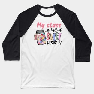 My Class Is Full Of Sweat Heart Baseball T-Shirt